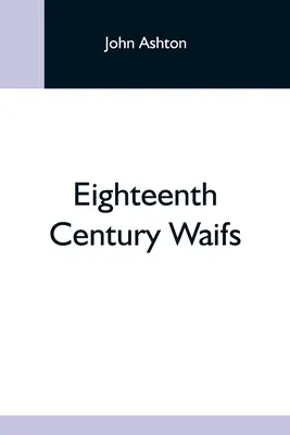 Waifs din secolul al XVIII-lea - Eighteenth Century Waifs