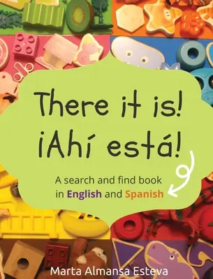 Acolo este! Ahi esta!: O carte de căutare și găsire în engleză și spaniolă - There it is! Ahi esta!: A search and find book in English and Spanish