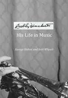 Bobby Hackett: viața sa în muzică - Bobby Hackett: His Life In Music
