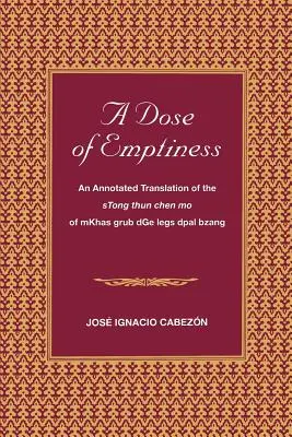 O doză de goliciune: O traducere adnotată a Stong Thun Chen Mo de Mkhas Grub Dge Legs Dpal Bzang - A Dose of Emptiness: An Annotated Translation of the Stong Thun Chen Mo of Mkhas Grub Dge Legs Dpal Bzang