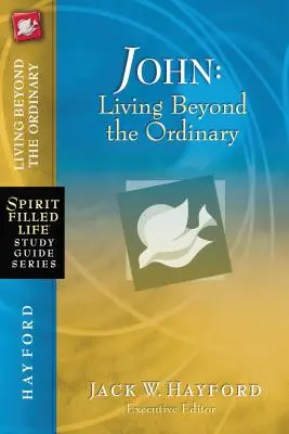 Ioan: A trăi dincolo de obișnuit - John: Living Beyond the Ordinary