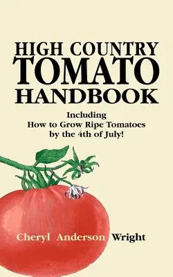 Manualul tomatelor de la țară - High Country Tomato Handbook