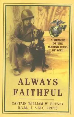 Mereu credincios: O amintire a câinilor de marină din al Doilea Război Mondial - Always Faithful: A Memoir of the Marine Dogs of WWII