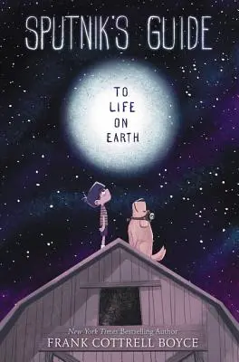 Ghidul lui Sputnik pentru viața pe Pământ - Sputnik's Guide to Life on Earth