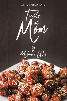 Taste of Mom: În jurul Asiei - Taste of Mom: All Around Asia