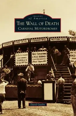 The Wall of Death: Carnaval Motordromes - The Wall of Death: Carnival Motordromes