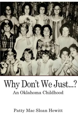 De ce nu facem doar...? O copilărie în Oklahoma - Why Don't We Just...?: An Oklahoma Childhood