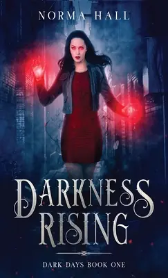 Darkness Rising (Răsăritul întunericului): Zile întunecate Cartea unu - Darkness Rising: Dark Days Book One