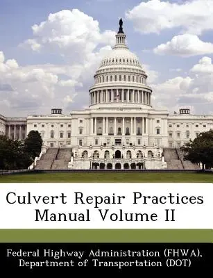 Culvert Repair Practices Manual Volume II (Federal Highway Administration (Fhwa) D)