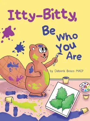 Itty-Bitty, fii cine ești - Itty-Bitty, Be Who You Are