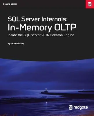SQL Server Internals: In-Memory Oltp: În interiorul motorului SQL Server 2016 Hekaton - SQL Server Internals: In-Memory Oltp: Inside the SQL Server 2016 Hekaton Engine