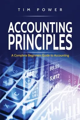 Principii de contabilitate: Un ghid complet al contabilității pentru începători - Accounting Principles: A Complete Beginners Guide to Accounting