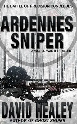 Lunetistul din Ardenne: Un thriller din Al Doilea Război Mondial - Ardennes Sniper: A World War II Thriller