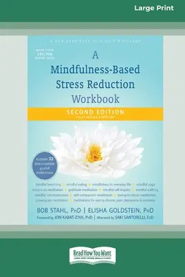 O carte de lucru pentru reducerea stresului bazată pe atenție (16pt Large Print Edition) - A Mindfulness-Based Stress Reduction Workbook (16pt Large Print Edition)