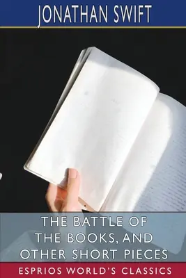 Bătălia cărților și alte piese scurte (Esprios Classics) - The Battle of the Books, and Other Short Pieces (Esprios Classics)