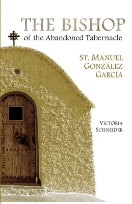 Episcopul Tabernacolului Abandonat: Sfântul Manuel Gonzalez Garcia - The Bishop of the Abandoned Tabernacle: Saint Manuel Gonzalez Garcia