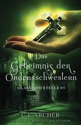 Das Geheimnis der Ordensschwestern: Glass și Steele - Das Geheimnis der Ordensschwestern: Glass and Steele