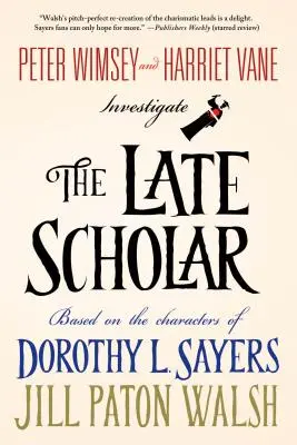 The Late Scholar: Peter Wimsey și Harriet Vane investighează - The Late Scholar: Peter Wimsey and Harriet Vane Investigate