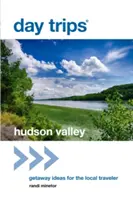 Day Trips(R) Hudson Valley: Getaway Ideas for the Local Traveler (Idei de escapadă pentru călătorul local), ediția 1 - Day Trips(R) Hudson Valley: Getaway Ideas for the Local Traveler, 1st Edition
