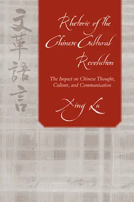 Retorica revoluției culturale chineze: Impactul asupra gândirii, culturii și comunicării chineze - Rhetoric of the Chinese Cultural Revolution: The Impact on Chinese Thought, Culture, and Communication