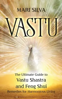 Vastu: Ghidul final pentru Vastu Shastra și Feng Shui Remedii pentru o viață armonioasă - Vastu: The Ultimate Guide to Vastu Shastra and Feng Shui Remedies for Harmonious Living