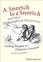 A Sneetch Is a Sneetch and Other Philosophical Discoveries: Găsirea înțelepciunii în literatura pentru copii - A Sneetch Is a Sneetch and Other Philosophical Discoveries: Finding Wisdom in Children's Literature