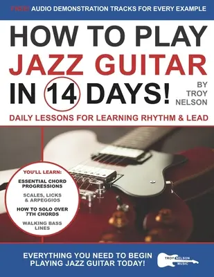 Cum să cânți la chitară jazz în 14 zile: Lecții zilnice pentru învățarea ritmului și lead-ului - How to Play Jazz Guitar in 14 Days: Daily Lessons for Learning Rhythm & Lead