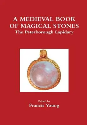 O carte medievală a pietrelor magice: Lapidarul din Peterborough - A Medieval Book of Magical Stones: The Peterborough Lapidary