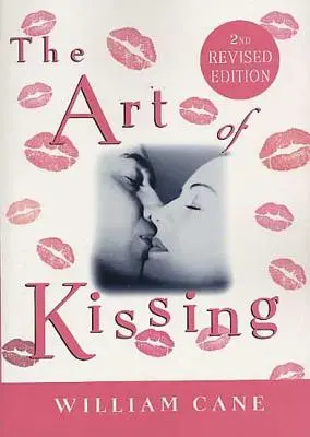 Arta sărutului, ediția a 2-a revizuită: Adevărul despre ce fac, gândesc și simt bărbații și femeile - The Art of Kissing, 2nd Revised Edition: The Truth about What Men and Women Do, Think, and Feel