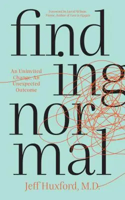 Găsirea normalității: O schimbare neinvitată, un rezultat neașteptat - Finding Normal: An Uninvited Change, an Unexpected Outcome