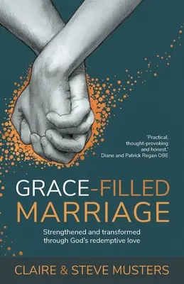 Căsătoria plină de har: Consolidată și transformată prin iubirea răscumpărătoare a lui Dumnezeu - Grace Filled Marriage: Strengthened and Transformed Through God's Redemptive Love