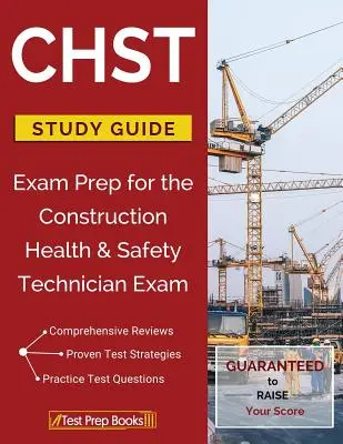 Ghid de studiu CHST: Exam Prep for the Construction Health & Safety Technician Exam - CHST Study Guide: Exam Prep for the Construction Health & Safety Technician Exam