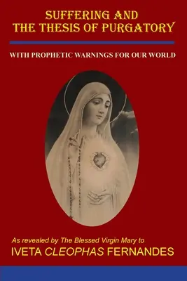 Suferința și teza Purgatoriului: Cu avertismente profetice pentru lumea noastră - Suffering and the Thesis of Purgatory: With Prophetic Warnings for Our World