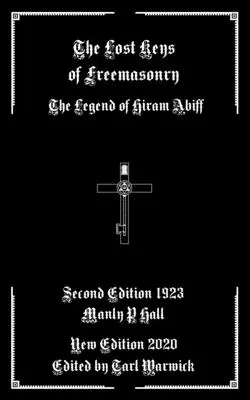 Cheile pierdute ale francmasoneriei: Legenda lui Hiram Abiff - The Lost Keys of Freemasonry: The Legend of Hiram Abiff