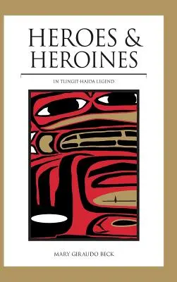 Eroi și eroine: Legenda Tlingit-Haida - Heroes and Heroines: Tlingit-Haida Legend