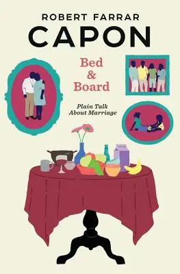Bed and Board: Conversații simple despre căsătorie - Bed and Board: Plain Talk about Marriage