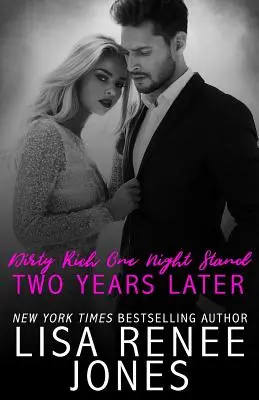 Dirty Rich One Night Stand: Doi ani mai târziu - Dirty Rich One Night Stand: Two Years Later