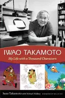 Iwao Takamoto: Viața mea cu o mie de caractere - Iwao Takamoto: My Life with a Thousand Characters