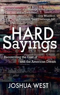 Vorbe grele: Reconcilierea costului uceniciei cu visul american (Reconciling the Cost of Discipleship and the American Dream) - Hard Sayings: Reconciling the Cost of Discipleship and the American Dream