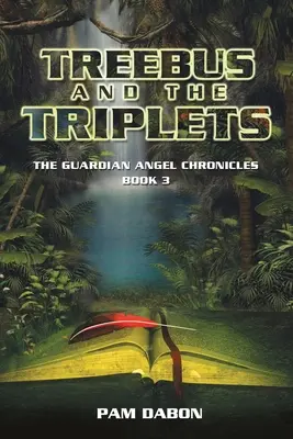 Treebus și tripletele: Cronicile îngerului păzitor Cartea 3 - Treebus and the Triplets: The Guardian Angel Chronicles Book 3