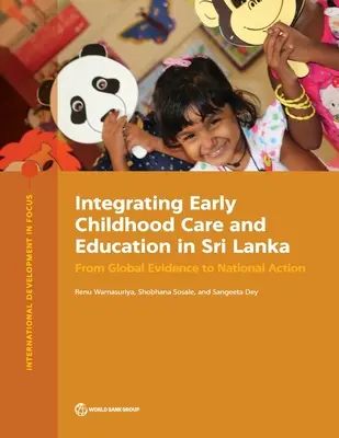 Integrarea îngrijirii și educației timpurii a copiilor în Sri Lanka: De la dovezi globale la acțiune națională - Integrating Early Childhood Care and Education in Sri Lanka: From Global Evidence to National Action