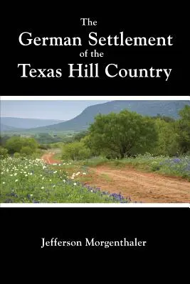 Coloniile germane din Texas Hill Country - The German Settlement of the Texas Hill Country