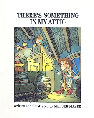E ceva în podul meu - There's Something in My Attic
