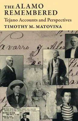 Amintirea lui Alamo: Relatări și perspective tejano - The Alamo Remembered: Tejano Accounts and Perspectives