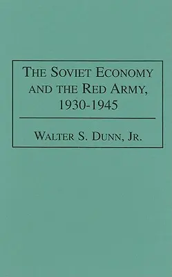 Economia sovietică și Armata Roșie, 1930-1945 - The Soviet Economy and the Red Army, 1930-1945