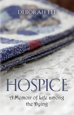 Hospice: O memorie a vieții printre muribunzi - Hospice: A Memoir of Life among the Dying