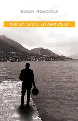 The St. Lucia Island Club: Un roman de John Le Brun, Cartea 5 - The St. Lucia Island Club: A John Le Brun Novel, Book 5
