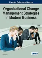 Strategii de management al schimbării organizaționale în afacerile moderne - Organizational Change Management Strategies in Modern Business
