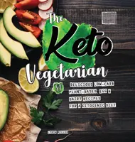 The Keto Vegetarian: 84 de rețete delicioase cu conținut scăzut de carbohidrați pe bază de plante, ouă și lactate pentru o dietă ketogenică (Ghid nutrițional), 2nd Edition - The Keto Vegetarian: 84 Delicious Low-Carb Plant-Based, Egg & Dairy Recipes For A Ketogenic Diet (Nutrition Guide), 2nd Edition