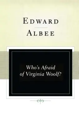 Cui i-e frică de Virginia Woolf? O piesă de teatru - Who's Afraid of Virginia Woolf?: A Play
